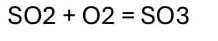 SO2+O2=SO3