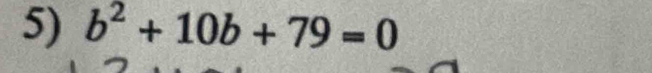 b^2+10b+79=0