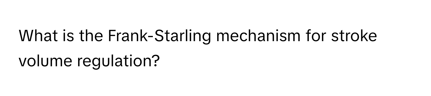 What is the Frank-Starling mechanism for stroke volume regulation?