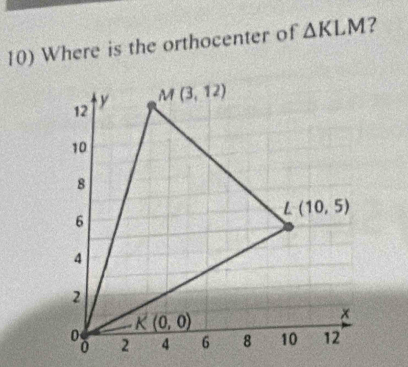 Where is the orthocenter of △ KLM