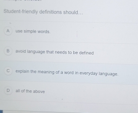 Solved: Student-friendly definitions should... A use simple words. B ...