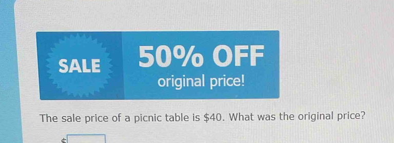 The sale price of a picnic table is $40. What was the original price?