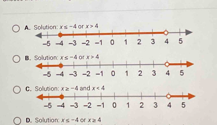 x≥ -4 and x<4</tex>
D. Solution: x≤ -4 or x≥ 4