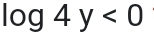 log 4y<0</tex>