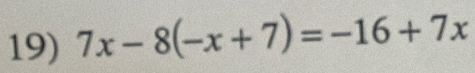 7x-8(-x+7)=-16+7x