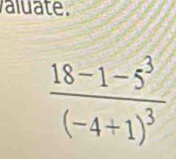 aluate.
frac 18-1-5^3(-4+1)^3