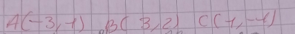 A(-3,-1) B(3,2) C(1,-4)