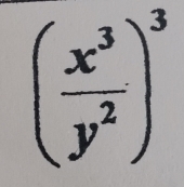 ( x^3/y^2 )^3