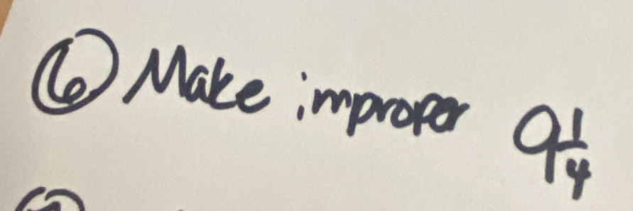 ⑥ Make improper( -