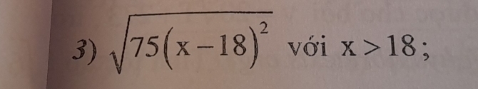 sqrt(75(x-18)^2) với x>18;