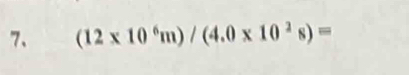 (12* 10^6m)/(4.0* 10^2s)=