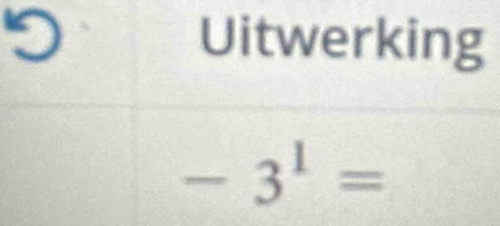 Uitwerking
-3^1=