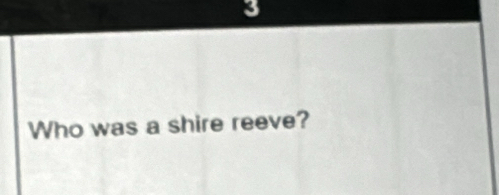 Who was a shire reeve?