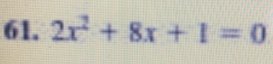 2x^2+8x+1=0
