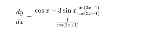  dy/dx =frac cos x-3sin x (sin (3x+1))/cos (3x+1)  1/cos (3x+1) 