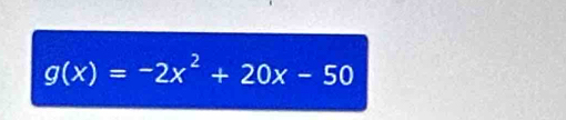 g(x)=-2x^2+20x-50