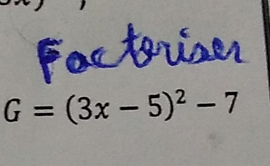 use
G=(3x-5)^2-7