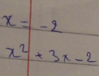 x=-2
x^2|+3x-2