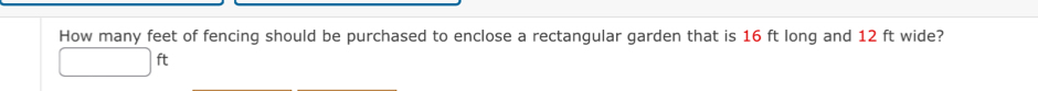 How many feet of fencing should be purchased to enclose a rectangular garden that is 16 ft long and 12 ft wide?