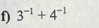 3^(-1)+4^(-1)