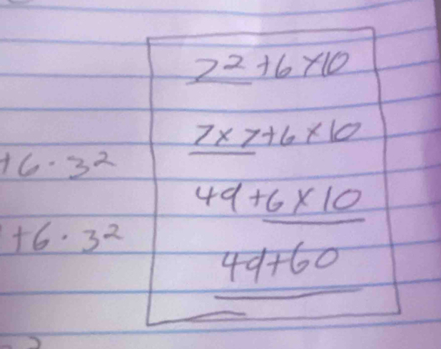 2^2+6* 10
7* 7+6* 10
+6· 3^2
49+6* 10
+6· 3^2
49+60