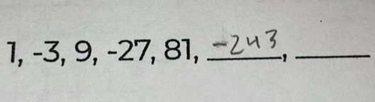 1, -3, 9, -27, 81,_ 
_1