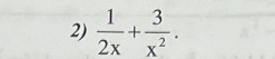  1/2x + 3/x^2 .