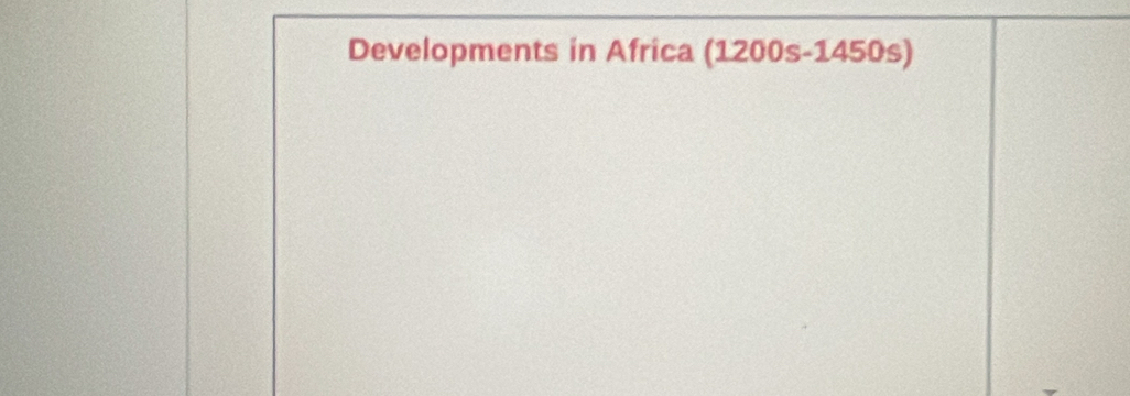 Developments in Africa (1200s-1450s)