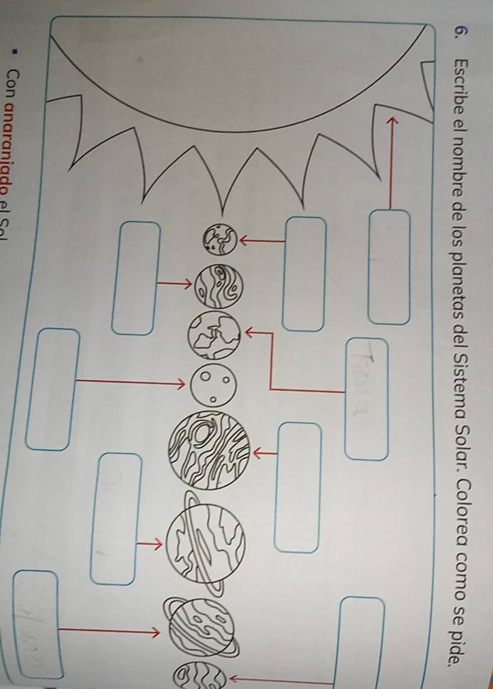 Escribe el nombre de los planetas del Sistema Solar. Colorea como se pide. 
Con anaranjado el Sol