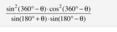  (sin^2(360°-θ )· cos^2(360°-θ ))/sin (180°+θ )· sin (180°-θ ) 