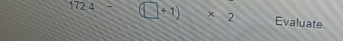 1724-(□ +1)* 2 Evaluate