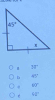 a 30°
b 45°
c 60°
d 90°