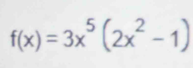 f(x)=3x^5(2x^2-1)