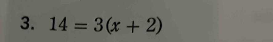 14=3(x+2)