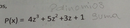 DS,
P(x)=4z^3+5z^2+3z+1