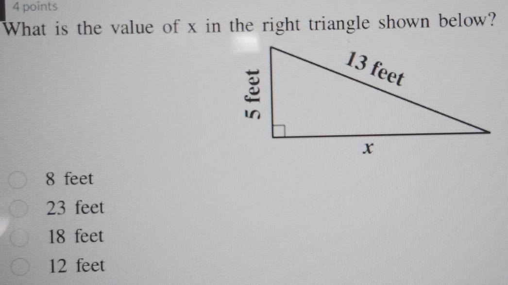 What is the value of x in the right triangle shown below?
8 feet
23 feet
18 feet
12 feet