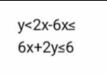 y<2x-6x≤
6x+2y≤ 6