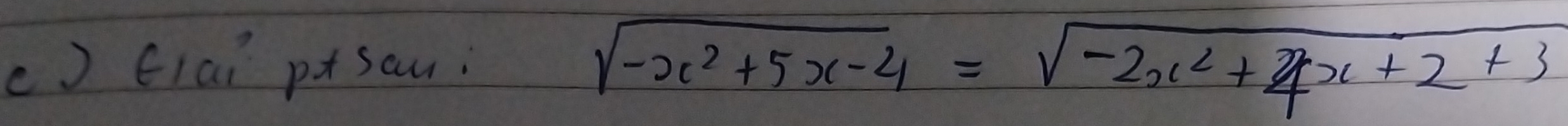 () Elai p+sau.
sqrt(-x^2+5x-4)=sqrt(-2x^2+4x+2+3)