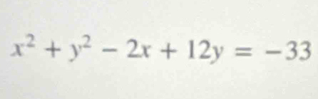 x^2+y^2-2x+12y=-33