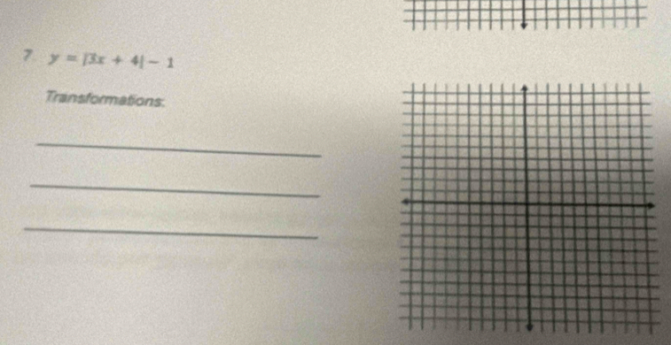 7 y=|3x+4|-1
Transformations: 
_ 
_ 
_