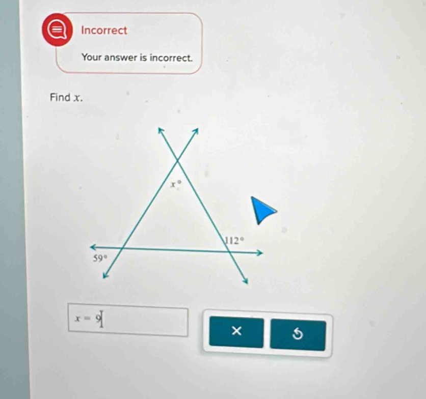 Incorrect
Your answer is incorrect.
Find x.
x=9
×