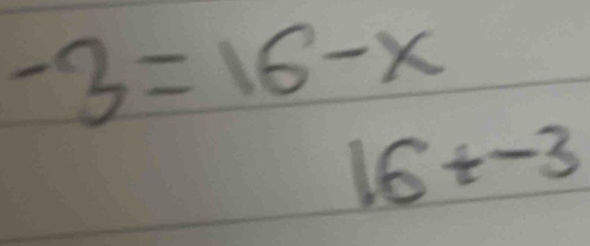 -3=16-x
16t-3