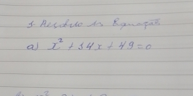 Hesdue As Rgmagas 
a) x^2+34x+49=0