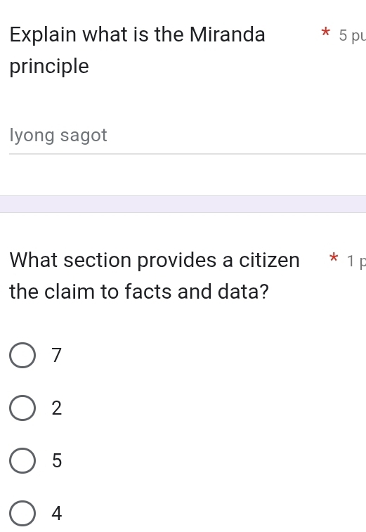 Explain what is the Miranda * 5 pu
principle
lyong sagot
What section provides a citizen * 1 p
the claim to facts and data?
7
2
5
4