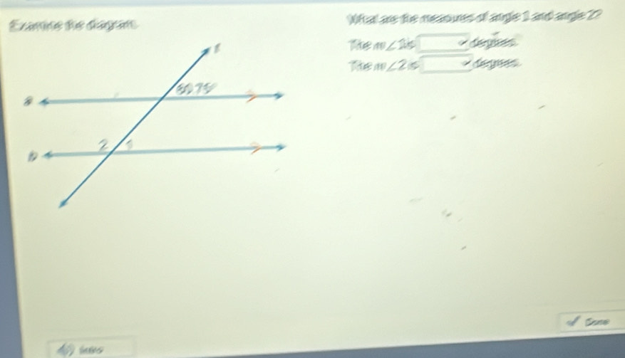 Examne de dagan What are the meaoures of angle 1 and ange 2?
Te m∠ 2k deps
The m∠ 2≤ degnes
Sase