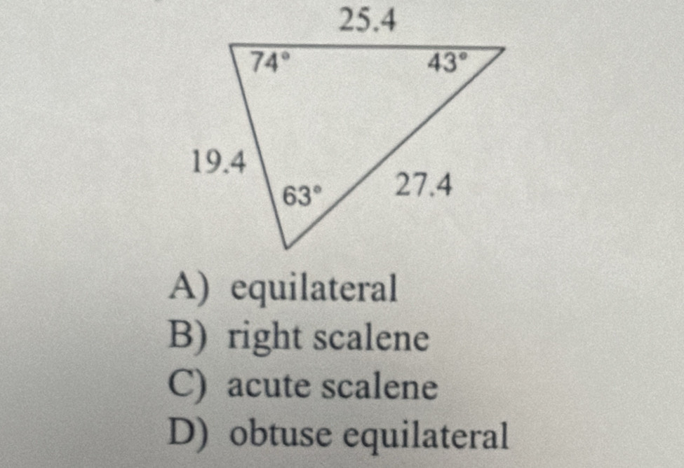 A) equilateral
B) right scalene
C) acute scalene
D) obtuse equilateral