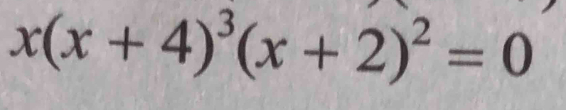 x(x+4)^3(x+2)^2=0