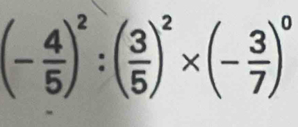 (- 4/5 )^2:( 3/5 )^2* (- 3/7 )^0