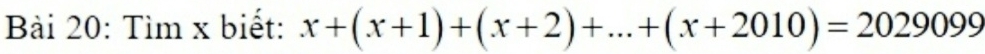 Tìm x biết: x+(x+1)+(x+2)+...+(x+2010)=2029099