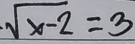 sqrt(x-2)=3